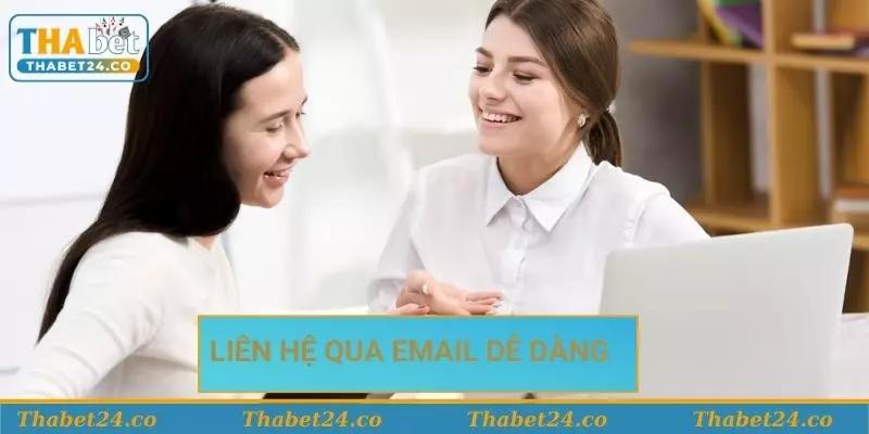 Liên hệ CSKH dễ dàng qua Email