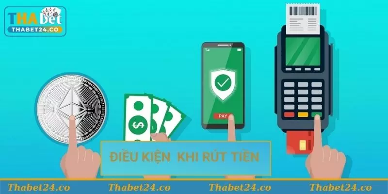Điều kiện cần tuân thủ khi thực hiện rút tiền casino Thabet