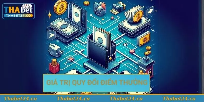 Giá trị quy đổi điểm thưởng khi rút tiền
