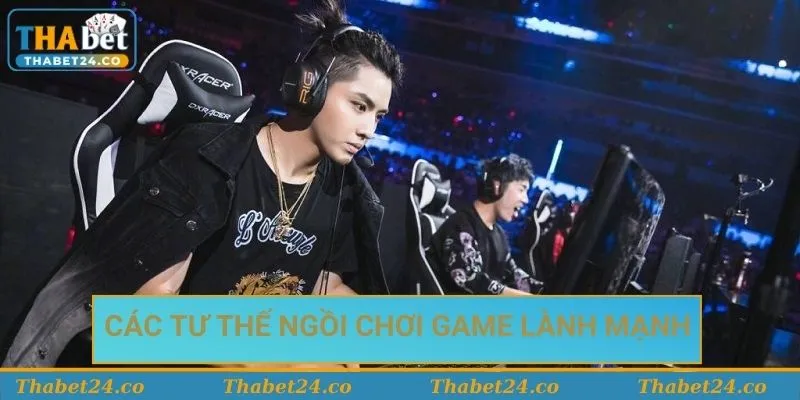 Tư thế ngồi khi chơi thabet casino
