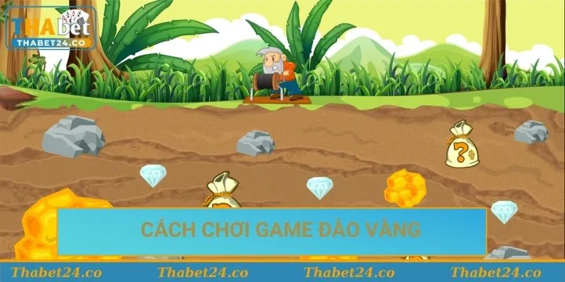 Cách thức tham gia chơi game đào vàng