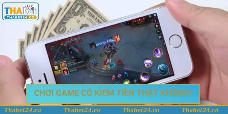 Chơi game có kiếm tiền thật không?