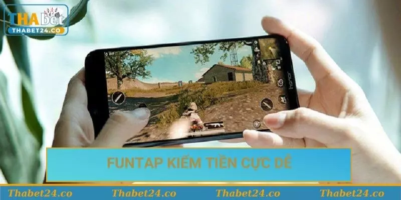 Funtap kiếm tiền cực kỳ dễ