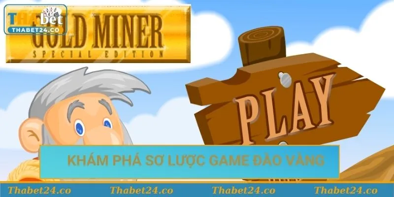 Khám phá sơ lược game đào vàng tại Thabet