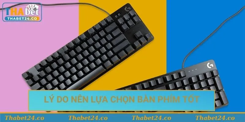 Lý do nên lựa chọn bàn phím tốt để chơi game