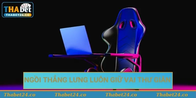 Các tư thế ngồi chơi game lành mạnh nhất