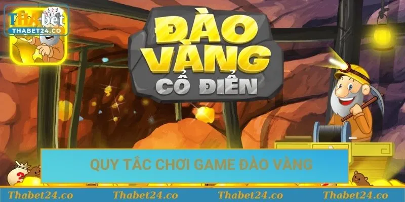 Quy tắc chơi game đào vàng bạn cần nắm 