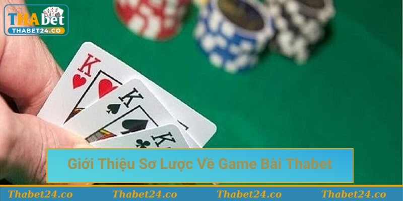 Giới thiệu sơ lược về game bài Thabet