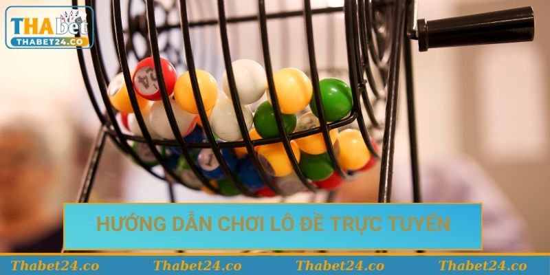 Hướng dẫn chơi lô đề trực tuyến tại Thabet Hướng dẫn chơi lô đề trực tuyến tại Thabet