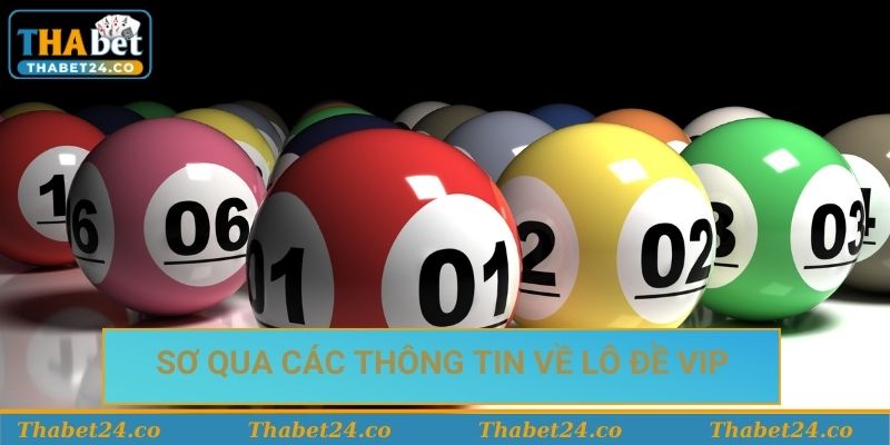 Sơ qua các thông tin về lô đề VIP