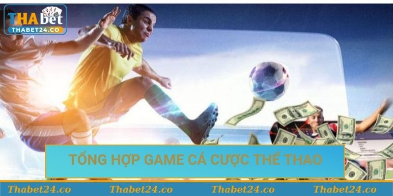 Các loại game hot tại sảnh thể thao Thabet Các loại game hot tại sảnh thể thao Thabet